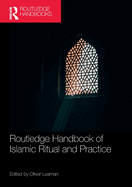 Routledge Handbook of Islamic Ritual and Practice
