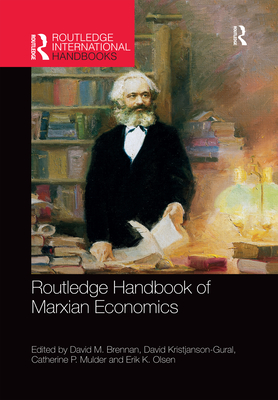 Routledge Handbook of Marxian Economics - Brennan, David M (Editor), and Kristjanson-Gural, David (Editor), and Mulder, Catherine P (Editor)