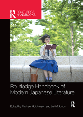 Routledge Handbook of Modern Japanese Literature - Hutchinson, Rachael (Editor), and Morton, Leith Douglas (Editor)