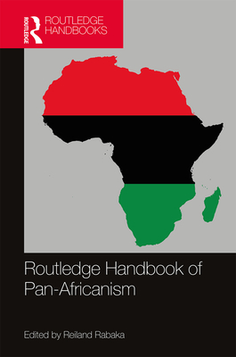 Routledge Handbook of Pan-Africanism - Rabaka, Reiland (Editor)