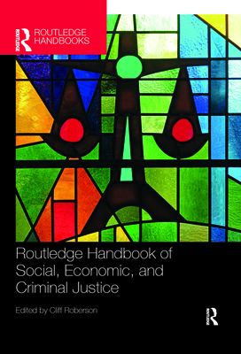 Routledge Handbook of Social, Economic, and Criminal Justice - Roberson, Cliff (Editor)