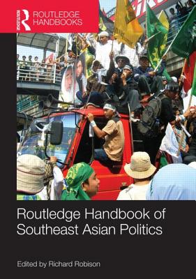 Routledge Handbook of Southeast Asian Politics - Robison, Richard (Editor)