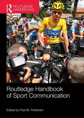 Routledge Handbook of Sport Communication - Pedersen, Paul M (Editor)