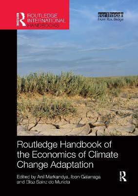 Routledge Handbook of the Economics of Climate Change Adaptation - Markandya, Anil (Editor), and Galarraga, Ibon (Editor), and Sainz de Murieta, Elisa (Editor)