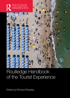 Routledge Handbook of the Tourist Experience - Sharpley, Richard (Editor)