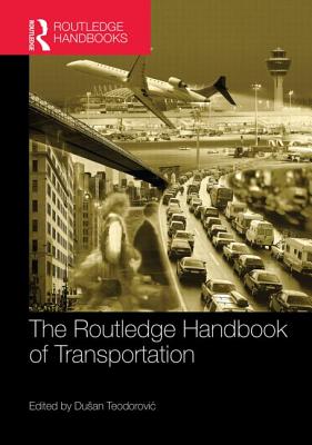 Routledge Handbook of Transportation - Teodorovic, Dusan (Editor)