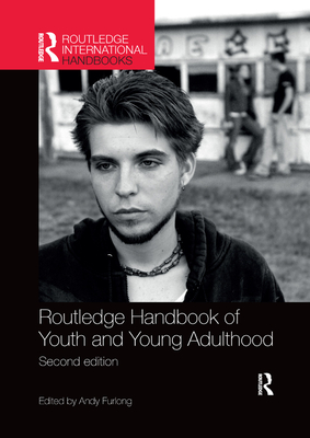 Routledge Handbook of Youth and Young Adulthood - Furlong, Andy (Editor)