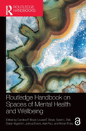 Routledge Handbook on Spaces of Mental Health and Wellbeing