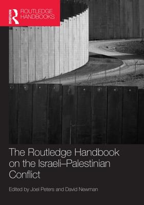 Routledge Handbook on the Israeli-Palestinian Conflict - Peters, Joel (Editor), and Newman, David (Editor)