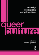 Routledge International Encyclopedia of Queer Culture