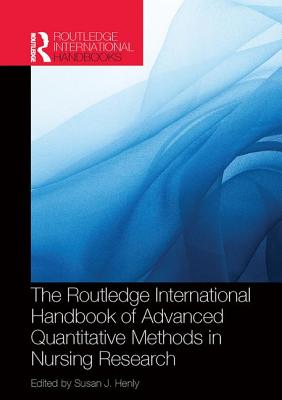 Routledge International Handbook of Advanced Quantitative Methods in Nursing Research - Henly, Susan J (Editor)