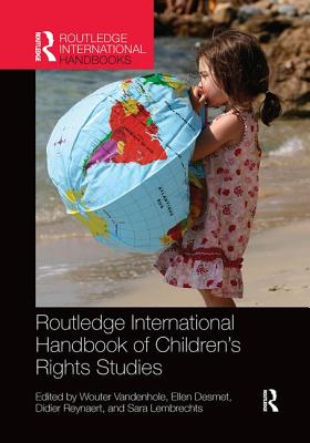 Routledge International Handbook of Children's Rights Studies - Vandenhole, Wouter (Editor), and Desmet, Ellen (Editor), and Reynaert, Didier (Editor)