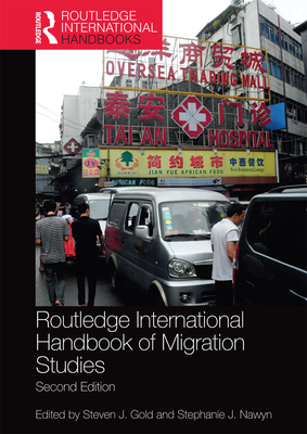 Routledge International Handbook of Migration Studies - Gold, Steven J (Editor), and Nawyn, Stephanie J (Editor)