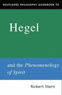 Routledge Philosophy Guidebook to Hegel and the Phenomenology of Spirit - Stern, Robert