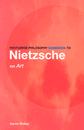 Routledge Philosophy Guidebook to Nietzsche on Art
