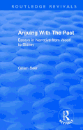 Routledge Revivals: Arguing With The Past (1989): Essays in Narrative from Woolf to Sidney