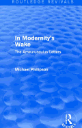 Routledge Revivals: In Modernity's Wake (1989): The Ameurunculus Letters