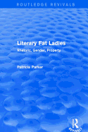 Routledge Revivals: Literary Fat Ladies (1987): Rhetoric, Gender, Property