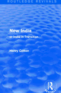 Routledge Revivals: New India (1909): Or India in Transition