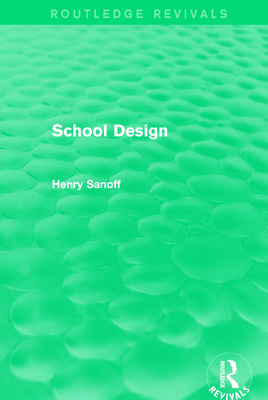 Routledge Revivals: School Design (1994) - Sanoff, Henry