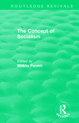 Routledge Revivals: The Concept of Socialism (1975) - Parekh, Bhikhu (Editor)