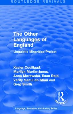 Routledge Revivals: The Other Languages of England (1985): Linguistic Minorities Project - Couillaud, Xavier, and Martin-Jones, Marilyn, and Morawska, Anna