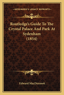 Routledge's Guide to the Crystal Palace and Park at Sydenham (1854)