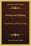 Roving and Fighting: Adventures Under Four Flags