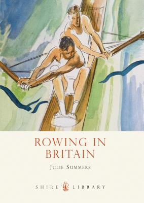 Rowing in Britain - Summers, Julie