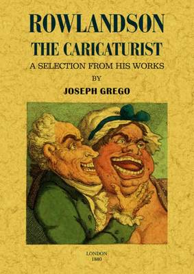 Rowlandson the Caricaturist - Grego, Joseph