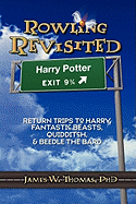Rowling Revisited: Return Trips to Harry, Fantastic Beasts, Quidditch, & Beedle the Bard