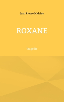 Roxane - Malrieu, Jean Pierre