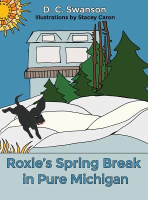 Roxie's Spring Break in Pure Michigan - Swanson, D C