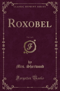 Roxobel, Vol. 1 of 3 (Classic Reprint)