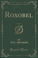 Roxobel, Vol. 2 of 3 (Classic Reprint)