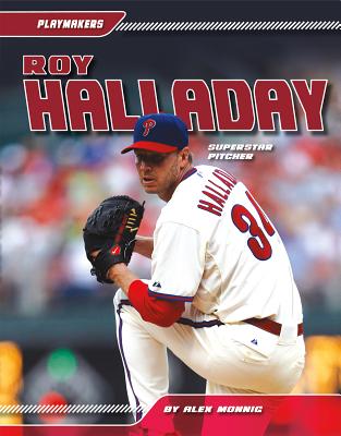 Roy Halladay: Superstar Pitcher: Superstar Pitcher - Monnig, Alex