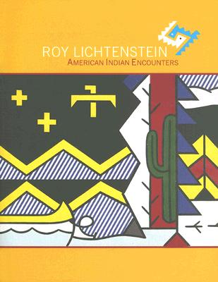 Roy Lichtenstein: American Indian Encounters - Stavitsky, Gail