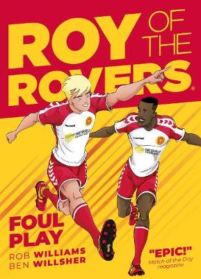 Roy of the Rovers: Foul Play - Williams, Rob, and Willsher, Ben (Artist)