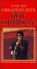 Roy Orbison: 12 of His Greatest Hits - Jeffrey P. Kranzdorf