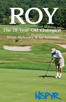 Roy: The 78-Year-Old Champion - Lavender, Jay, and Mulvaney, Brian