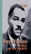 Roy Wilkins: Leader of the NAACP
