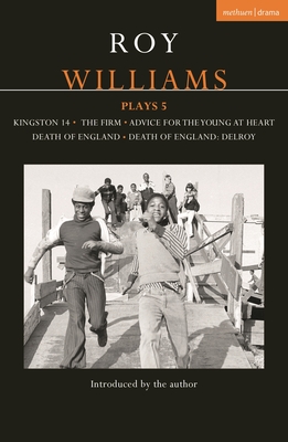Roy Williams Plays 5: Kingston 14; The Firm; Advice for the Young at Heart; Death of England; Death of England: Delroy - Williams, Roy
