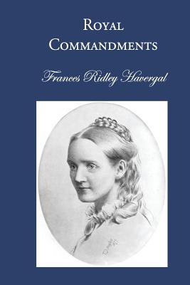 Royal Commandments - Chalkley, David L (Editor), and Wegge, Glen T (Editor), and Havergal, Frances Ridley