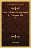 Royal Descents and Pedigrees of Founders' Kin (1864)