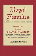 Royal Families: Americans of Royal and Noble Ancestry. Volume Two: REV. Francis Marbury and Five Generations of His Descendants Throug