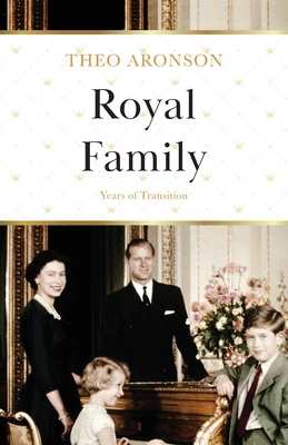 Royal Family: Years of Transition - Aronson, Theo