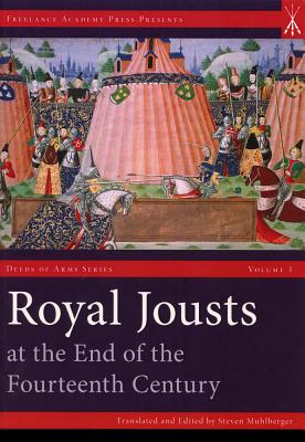 Royal Jousts at the End of the Fourteenth Century - Muhlberger, Steven