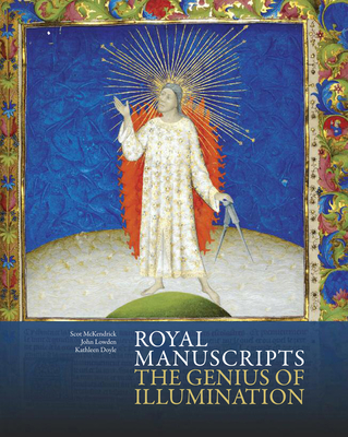 Royal Manuscripts: The Genius of Illumination - McKendrick, Scot, and Lowden, John, Dr., and Doyle, Kathleen