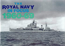 Royal Navy in Focus 1960-69