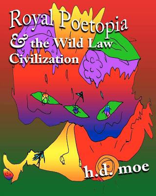 Royal Poetopia & The Wild Law Civilization - Moe, H D